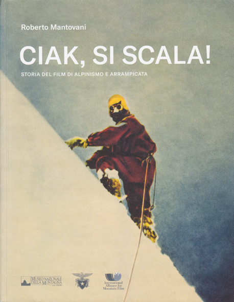 CIAK, SI SCALA! Storia del film di alpinismo e arrampicata
