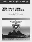 I Manuali del Club Alpino Italiano, II vol.: Alpinismo 250 anni di storia e di cronaca, dall’artificiale al terzo millennio